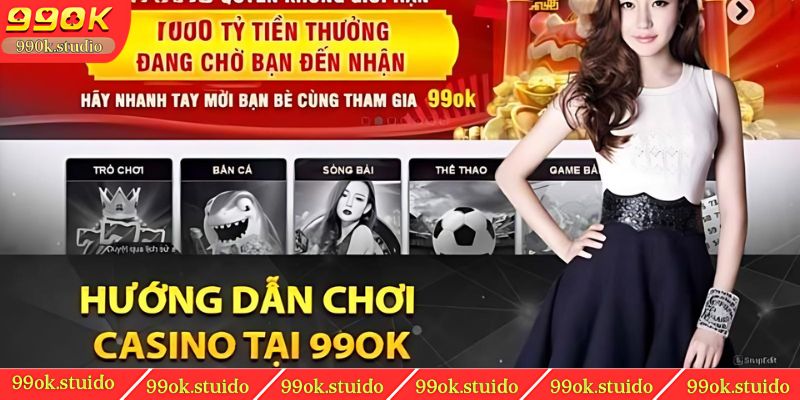 Hướng dẫn cách chơi Casino 99OK