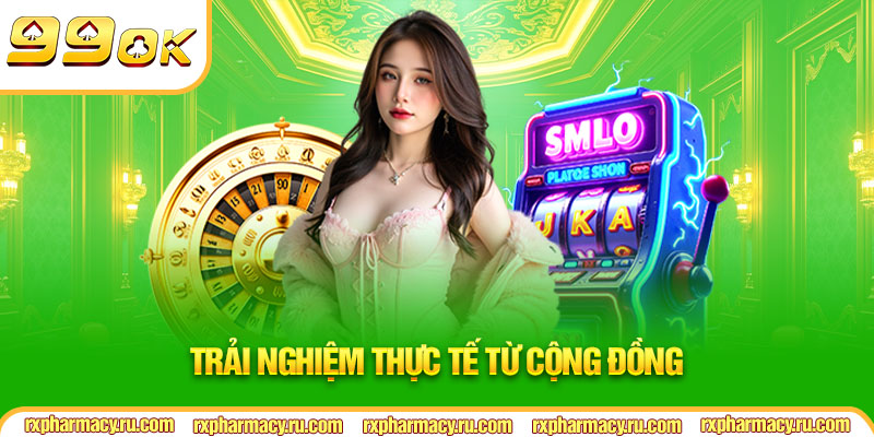 Trải nghiệm thực tế từ cộng đồng