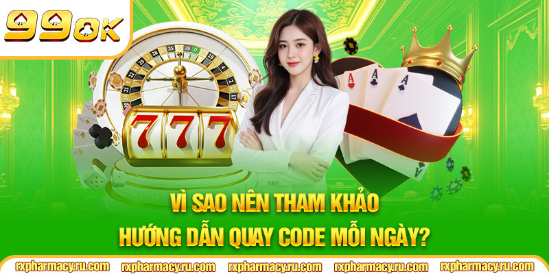 Vì sao nên tham khảo hướng dẫn quay code mỗi ngày?